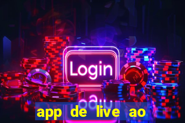 app de live ao vivo 18